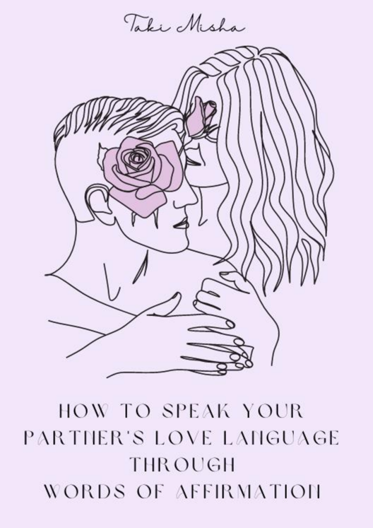 How To Speak Your Partners Love Language Through Words Of Affirmation